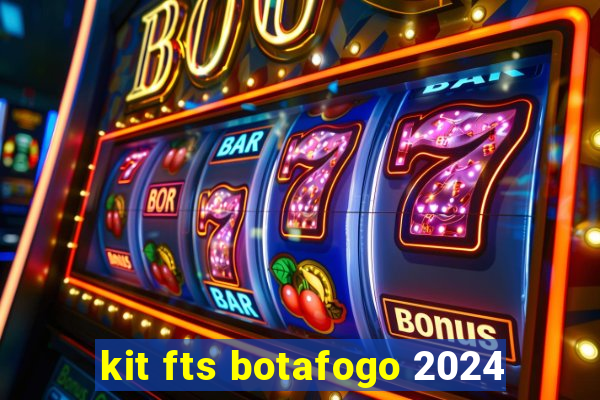 kit fts botafogo 2024
